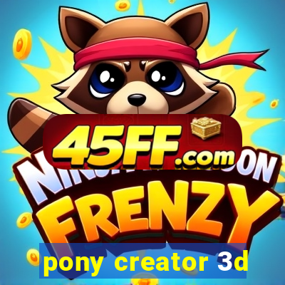 pony creator 3d
